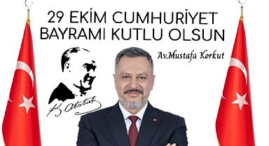 Av Mustafa Korkut ,29 Ekim Cumhuriyet Bayramı mesajı