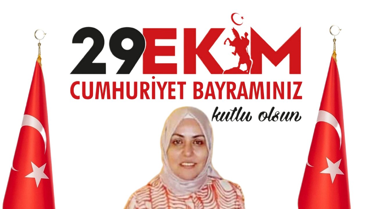 Saliha karadayı Deniz 29 Ekim Cumhuriyet Bayramı Mesajı.