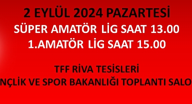 Süper ve 1.Amatör Lig kura çekim Tarihleri belli oldu.