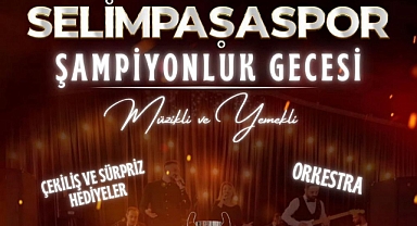 Selimpaşaspor 40. Yıl ve lig şampiyonluğu gecesi coşkulu bir etkinlikle kutlanıyor