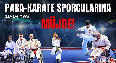 Para-Karate branşında geleceğin şampiyonlarını arıyoruz!