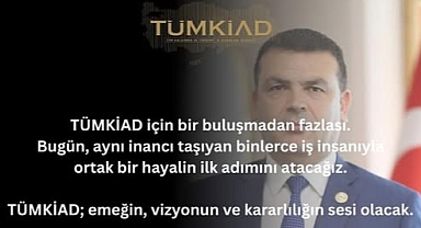 TÜMKİAD’dan Büyük Buluşma: Girişimciler İstanbul’da Bir Araya Geliyor