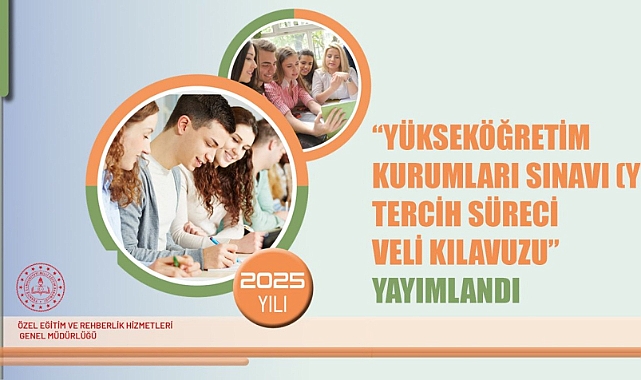 YKS Tercih Süreci Veli Kılavuzu yayımlandı.