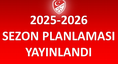 2025 - 2026 Sezon Planlaması Yayınlandı