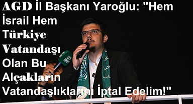 AGD İl Başkanı Yaroğlu: