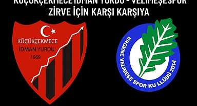 Küçükçekmece İdman Yurdu ile Velimeşespor Zirve İçin Karşı Karşıya