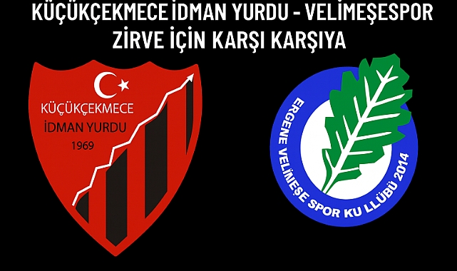 Küçükçekmece İdman Yurdu ile Velimeşespor Zirve İçin Karşı Karşıya