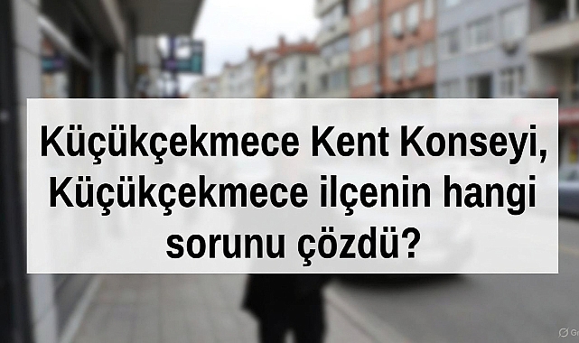2006'da Kuruldu, 2025 Oldu...Küçükçekmece Kent Konseyi Hâlâ 