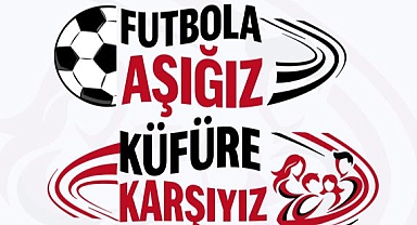 Futbola Aşığız, Küfüre Karşıyız