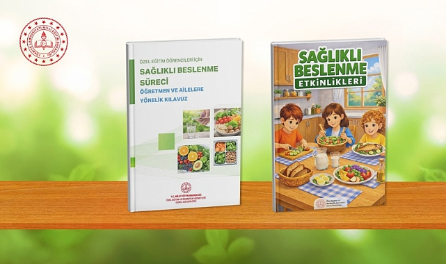 Özel Eğitim Öğrencileri İçin Sağlıklı Beslenme Kılavuzu ve Etkinlik Kitabı Yayınlandı