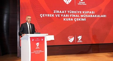 Ziraat Türkiye Kupası Çeyrek ve Yarı Final Kura Çekimi Yapıldı