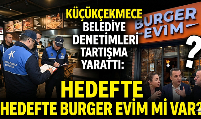 CHP’li Belediyeden Burger Evim’e Çifte Standart mı Uygulanıyor? 